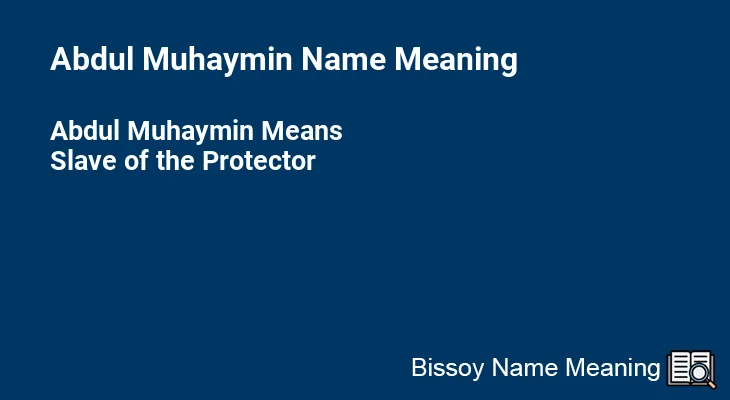 Abdul Muhaymin Name Meaning